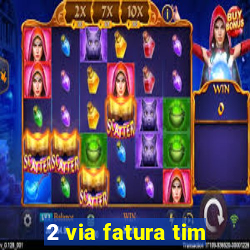 2 via fatura tim
